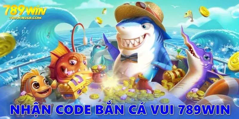 Hàng loạt cơ hội để nhận code bắn cá vui từ nhà cái 