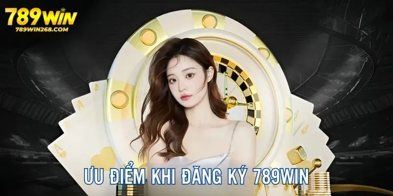 Ưu điểm khi đăng ký 789WIN tham gia trải nghiệm cá cược