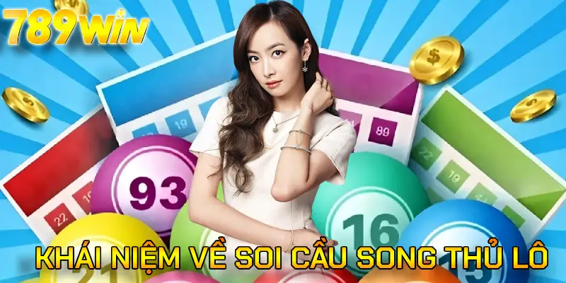 Khái niệm về soi cầu song thủ lô tại 789win