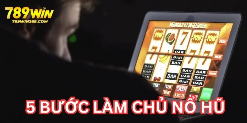 5 bước chiến thắng mẹo quay hũ dễ trúng như một cao thủ